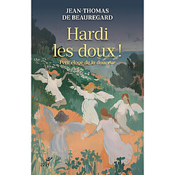 Hardi les doux ! : petit éloge de la douceur - Occasion