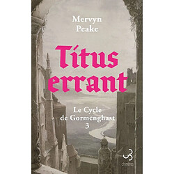 Gormenghast. Vol. 3. Titus errant