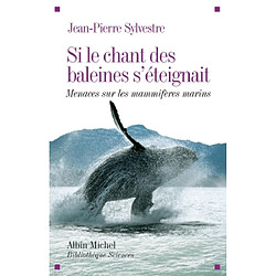 Si le chant des baleines s'éteignait : menaces sur les mammifères marins - Occasion