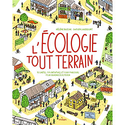 L'écologie tout-terrain : 15 cartes, 174 initiatives et 1.001 parcours pour devenir écocitoyen