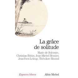 La grâce de solitude : dialogues avec Christian Bobin, Jean-Michel Besnier, Jean-Yves Leloup et Théodore Monod - Occasion