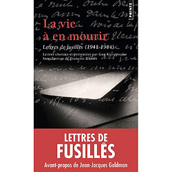 La vie à en mourir : lettres de fusillés, 1941-1944