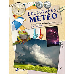 Incroyable météo : guide illustré de la météorologie