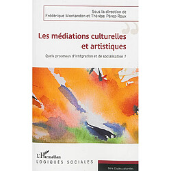 Les médiations culturelles et artistiques : quels processus d'intégration et de socialisation ?