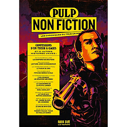 Pulp non fiction : les chroniques du true crime. Vol. 3. Confessions d'un tueur à gages : et 11 autres histoires vraies - Occasion