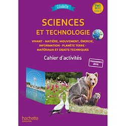 Sciences et technologie CM1, cycle 3 : vivant, matière, mouvement, énergie, information, planète Terre, matériaux et objets techniques : cahier d'activités, nouveauté 2018