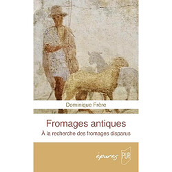 Fromages antiques : à la recherche des fromages disparus