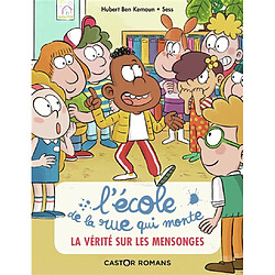 L'Ecole de la rue qui monte. Vol. 4. La vérité sur les mensonges