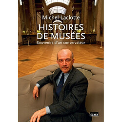 Histoires de musées : souvenirs d'un conservateur