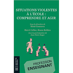 Situations violentes à l'école : comprendre et agir - Occasion