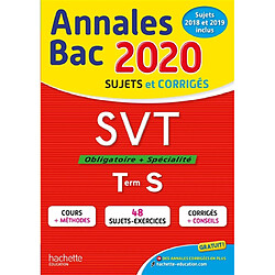 SVT, obligatoire + spécialité, terminale S : annales bac 2020 : sujets et corrigés, sujets 2018 et 2019 inclus - Occasion