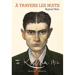 A travers les nuits : Franz Kafka 1912 - Occasion