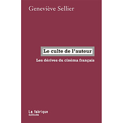 Le culte de l'auteur : les dérives du cinéma français