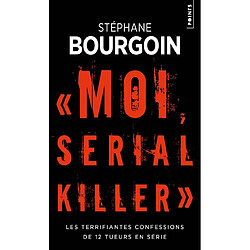 Moi, serial killer : les terrifiantes confessions de 12 tueurs en série - Occasion