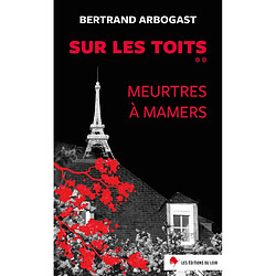 Sur les toits. Vol. 2. Meurtres à Mamers