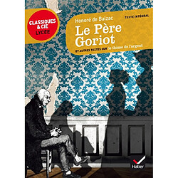 Le père Goriot (1835) : et autres textes sur le thème de l'argent : texte intégral - Occasion