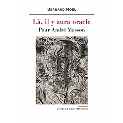 Là, il y aura oracle : pour André Masson