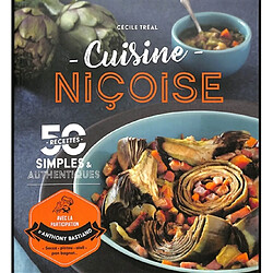 Cuisine niçoise : 50 recettes simples & authentiques : socca, pistou, aïoli, pan bagnat...