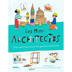 Les mini-architectes : 20 projets inspirés par les grands architectes