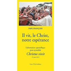 Il vit, le Christ, notre espérance : exhortation apostolique post-synodale Christus vivit du Saint-Père François aux jeunes et à tout le peuple de Dieu - Occasion