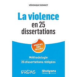 La violence en 25 dissertations : prépas HEC 2023-2024 : méthodologie, 25 dissertations rédigées - Occasion