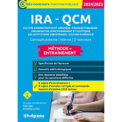 IRA-QCM, culture administrative et juridique, finances publiques, organisation, fonctionnement et politiques des institutions européennes, culture numérique : concours externe, interne, 3e concours, méthode + entraînement, cat. A : 2024-2025