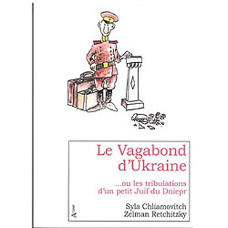 Le vagabond d'Ukraine... ou Les tribulations d'un petit Juif du Dniepr