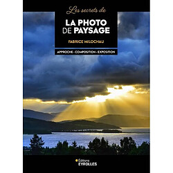 Les secrets de la photo de paysage : approche, composition, exposition