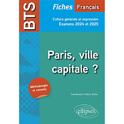 Paris, ville capitale ? : BTS français, fiches culture générale et expression : examens 2024 et 2025, méthodologie et conseils