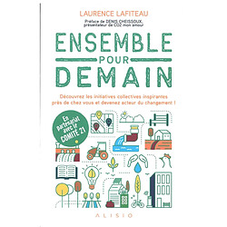 Ensemble pour demain : découvrez les initiatives collectives inspirantes près de chez vous et devenez acteur du changement ! - Occasion