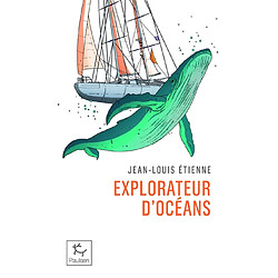 Explorateur d'océans : la vie, un vaste territoire d'incertitudes et autant de promesses à explorer