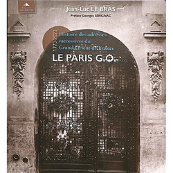 Le Paris G.O. : histoire des adresses successives du Grand Orient de France : 1773-2023