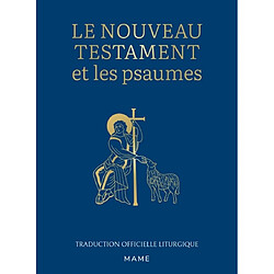 Le Nouveau Testament et les Psaumes : traduction officielle liturgique