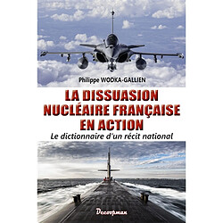 La dissuasion nucléaire française en action : dictionnaire d'un récit national