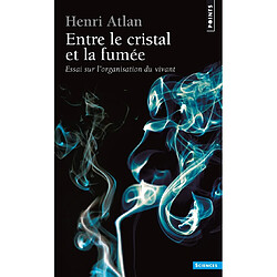 Entre le cristal et la fumée : essai sur l'organisation du vivant - Occasion