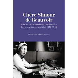 Chère Simone de Beauvoir : vies et voix de femmes ordinaires : correspondances croisées 1958-1986 - Occasion