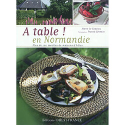 A table ! en Normandie : plus de 100 recettes de maisons d'hôtes