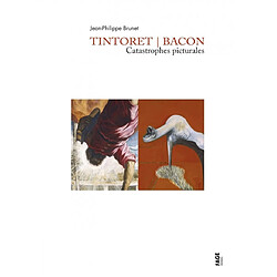 Tintoret-Bacon : catastrophes picturales