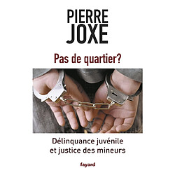 Pas de quartier ? : délinquance juvénile et justice des mineurs - Occasion