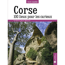 Corse : 100 lieux pour les curieux - Occasion