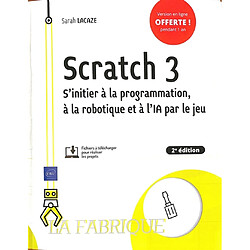 Scratch 3 : s'initier à la programmation, à la robotique et à l'IA par le jeu