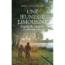 Une jeunesse limousine : esprit de famille et autres histoires