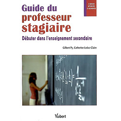 Guide du professeur stagiaire : débuter dans l'enseignement secondaire - Occasion