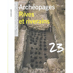 Archéopages, n° 23. Rives et riverains - Occasion