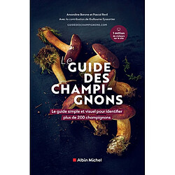 Le guide des champignons : le guide simple et visuel pour identifier plus de 200 champignons