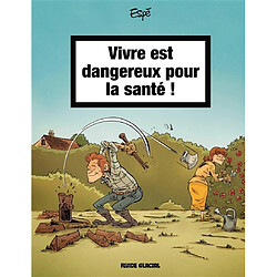 Vivre est dangereux pour la santé !