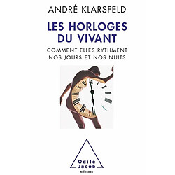 Les horloges du vivant : comment elles rythment nos jours et nos nuits