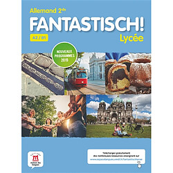 Fantastisch ! lycée : allemand 2de, A2-B1 : nouveaux programmes 2019