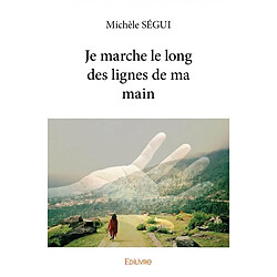 Je marche le long des lignes de ma main - Occasion