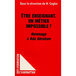 Etre enseignant, un métier impossible ? : hommage à Ada Abraham